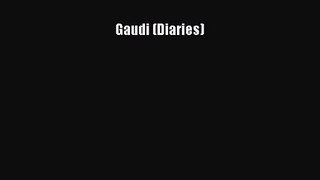 PDF Download - Gaudi (Diaries) Read Online