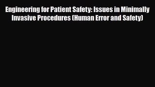 PDF Download Engineering for Patient Safety: Issues in Minimally Invasive Procedures (Human