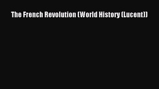 [PDF Download] The French Revolution (World History (Lucent)) [Download] Online