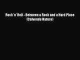 [PDF Download] Rock 'n' Roll - Between a Rock and a Hard Place (Calvendo Nature) [Download]