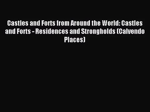 [PDF Download] Castles and Forts from Around the World: Castles and Forts - Residences and