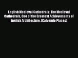 [PDF Download] English Medieval Cathedrals: The Medieval Cathedrals One of the Greatest Achievements