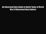 [PDF Download] An Illustrated Data Guide to Battle Tanks of World War II (Illustrated Data
