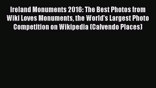 [PDF Download] Ireland Monuments 2016: The Best Photos from Wiki Loves Monuments the World's