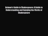 [PDF Download] Asimov's Guide to Shakespeare: A Guide to Understanding and Enjoying the Works