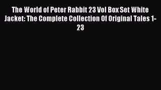 [PDF Download] The World of Peter Rabbit 23 Vol Box Set White Jacket: The Complete Collection