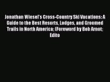[PDF Download] Jonathan Wiesel's Cross-Country Ski Vacations: A Guide to the Best Resorts Lodges
