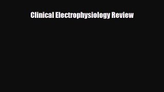 PDF Download Clinical Electrophysiology Review Read Full Ebook