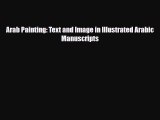 [PDF Download] Arab Painting: Text and Image in Illustrated Arabic Manuscripts [PDF] Full Ebook