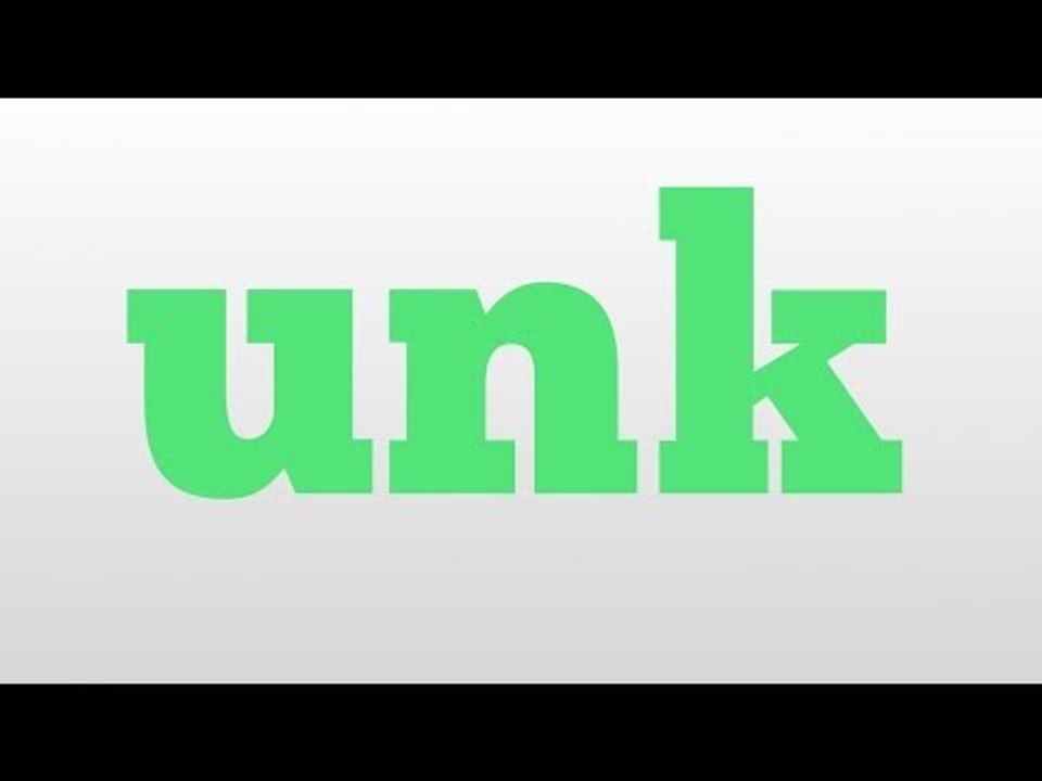 unk meaning and pronunciation