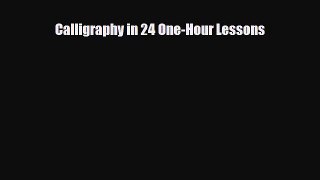 [PDF Download] Calligraphy in 24 One-Hour Lessons [Read] Full Ebook