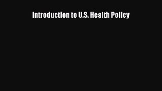 [PDF Download] Introduction to U.S. Health Policy [Read] Online