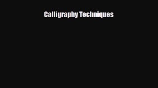 [PDF Download] Calligraphy Techniques [Download] Full Ebook