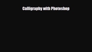 [PDF Download] Calligraphy with Photoshop [Download] Online