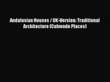PDF Download - Andalusian Houses / UK-Version: Traditional Architecture (Calvendo Places) Download
