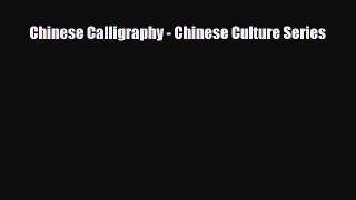 [PDF Download] Chinese Calligraphy - Chinese Culture Series [PDF] Online