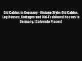 PDF Download - Old Cabins in Germany - Vintage Style: Old Cabins Log Houses Cottages and Old-Fashioned