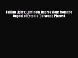 PDF Download - Tallinn Lights: Luminous Impressions from the Capital of Estonia (Calvendo Places)