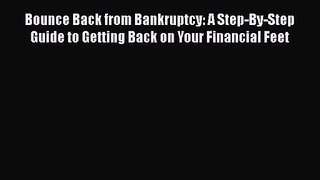 Download Bounce Back from Bankruptcy: A Step-By-Step Guide to Getting Back on Your Financial