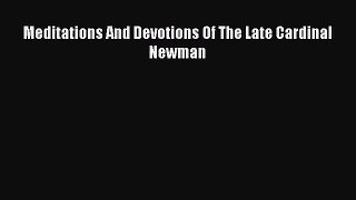 [PDF Download] Meditations And Devotions Of The Late Cardinal Newman [PDF] Online