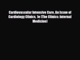 PDF Download Cardiovascular Intensive Care An Issue of Cardiology Clinics 1e (The Clinics: