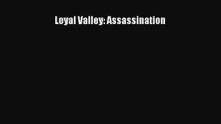 [PDF Download] Loyal Valley: Assassination [PDF] Full Ebook