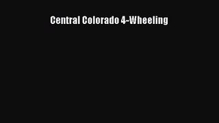 [PDF Download] Central Colorado 4-Wheeling [Download] Full Ebook