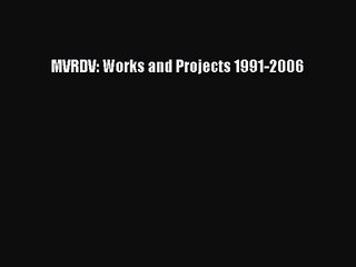 [PDF Download] MVRDV: Works and Projects 1991-2006 [Read] Online