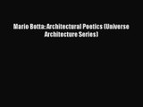 [PDF Download] Mario Botta: Architectural Poetics (Universe Architecture Series) [Read] Full