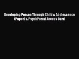 [PDF Download] Developing Person Through Child & Adolescence (Paper) & PsychPortal Access Card