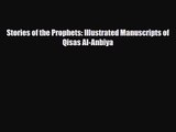 [PDF Download] Stories of the Prophets: Illustrated Manuscripts of Qisas Al-Anbiya [Download]