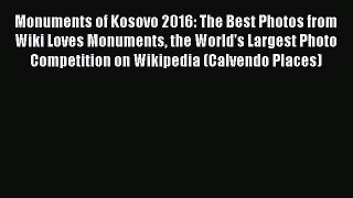 PDF Download - Monuments of Kosovo 2016: The Best Photos from Wiki Loves Monuments the World's