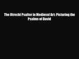 [PDF Download] The Utrecht Psalter in Medieval Art: Picturing the Psalms of David [PDF] Full