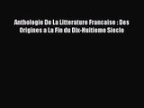 [PDF Download] Anthologie De La Litterature Francaise : Des Origines a La Fin du Dix-Huitieme