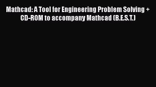 [PDF Download] Mathcad: A Tool for Engineering Problem Solving + CD-ROM to accompany Mathcad
