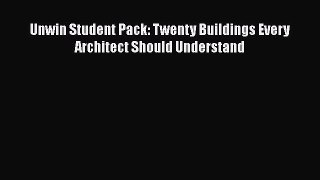 [PDF Download] Unwin Student Pack: Twenty Buildings Every Architect Should Understand [Download]