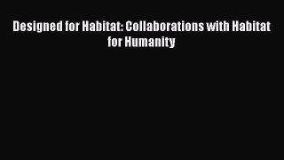 [PDF Download] Designed for Habitat: Collaborations with Habitat for Humanity [PDF] Online