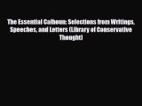 PDF Download The Essential Calhoun: Selections from Writings Speeches and Letters (Library