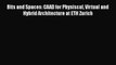 [PDF Download] Bits and Spaces: CAAD for Physiscal Virtual and Hybrid Architecture at ETH Zurich