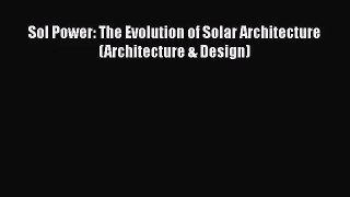 [PDF Download] Sol Power: The Evolution of Solar Architecture (Architecture & Design) [Read]