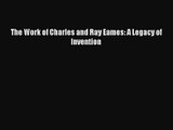 [PDF Download] The Work of Charles and Ray Eames: A Legacy of Invention [Download] Full Ebook