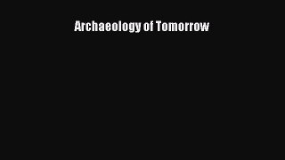 [PDF Download] Archaeology of Tomorrow [Read] Online