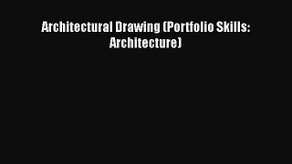 [PDF Download] Architectural Drawing (Portfolio Skills: Architecture) [PDF] Full Ebook