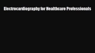 PDF Download Electrocardiography for Healthcare Professionals Read Online