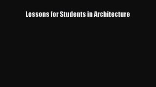 [PDF Download] Lessons for Students in Architecture [PDF] Full Ebook