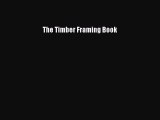 [PDF Download] The Timber Framing Book [PDF] Online