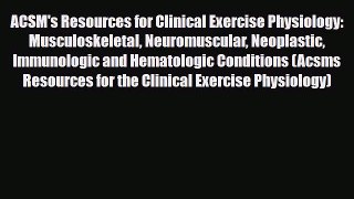 PDF Download ACSM's Resources for Clinical Exercise Physiology: Musculoskeletal Neuromuscular