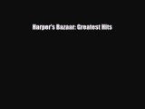 [PDF Download] Harper's Bazaar: Greatest Hits [PDF] Online