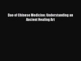 [PDF Download] Dao of Chinese Medicine: Understanding an Ancient Healing Art [PDF] Full Ebook