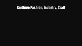 [PDF Download] Knitting: Fashion Industry Craft [Download] Full Ebook